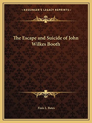 The Escape and Suicide of John Wilkes Booth