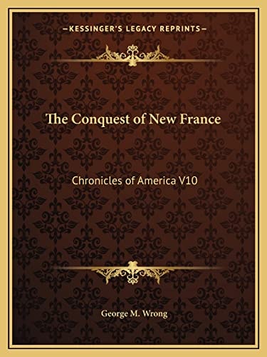 The Conquest of New France: Chronicles of America V10