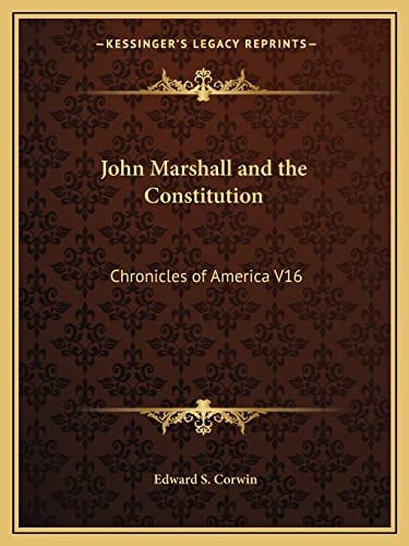John Marshall and the Constitution: Chronicles of America V16