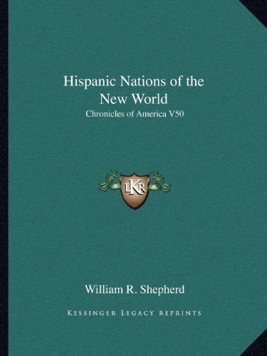 Hispanic Nations of the New World: Chronicles of America V50