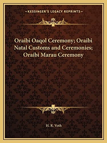 Oraibi Oaqol Ceremony; Oraibi Natal Customs and Ceremonies; Oraibi Marau Ceremony