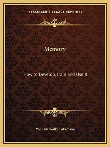 Memory: How to Develop, Train and Use It