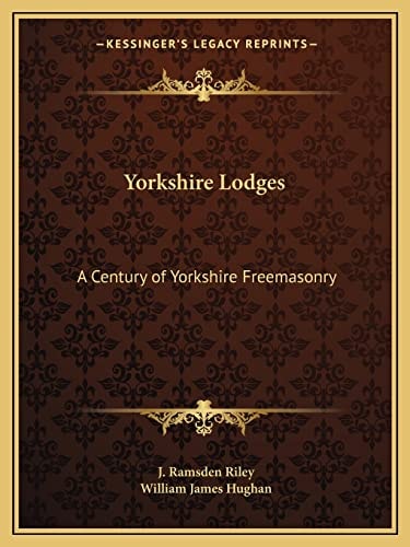 Yorkshire Lodges: A Century of Yorkshire Freemasonry