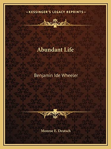 Abundant Life: Benjamin Ide Wheeler