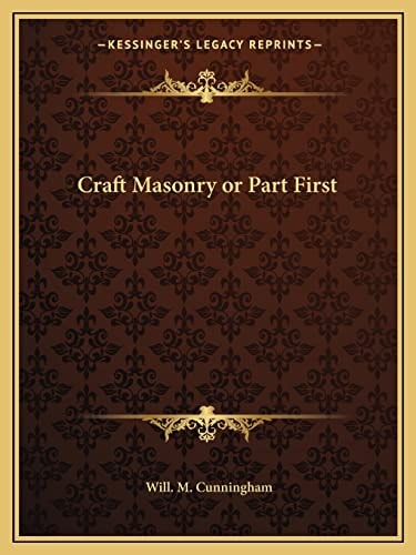 Craft Masonry or Part First