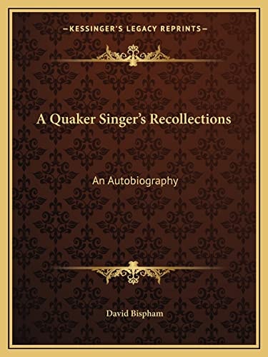A Quaker Singer's Recollections: An Autobiography