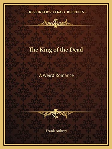 The King of the Dead: A Weird Romance