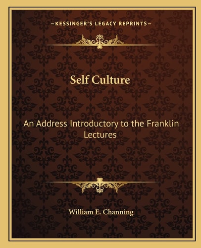 Self Culture: An Address Introductory to the Franklin Lectures