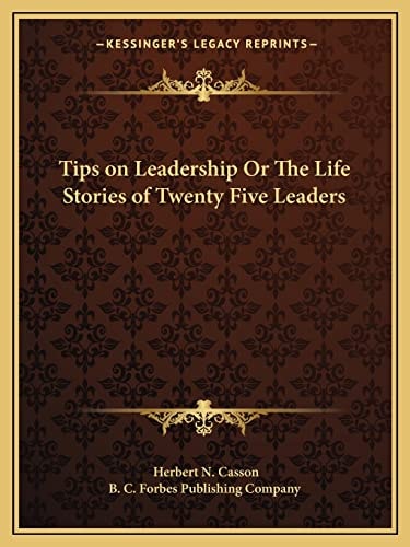 Tips on Leadership Or The Life Stories of Twenty Five Leaders