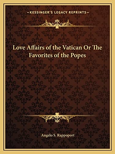 Love Affairs of the Vatican Or The Favorites of the Popes