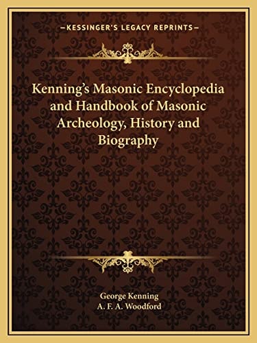 Kenning's Masonic Encyclopedia and Handbook of Masonic Archeology, History and Biography