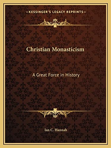 Christian Monasticism: A Great Force in History