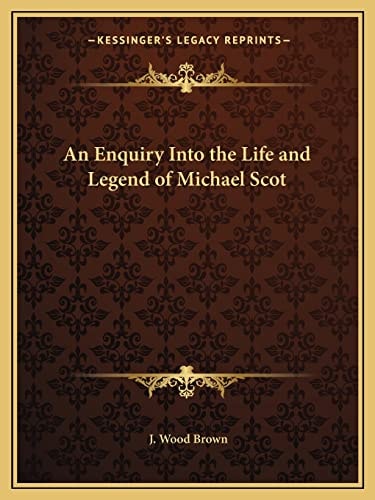 An Enquiry Into the Life and Legend of Michael Scot