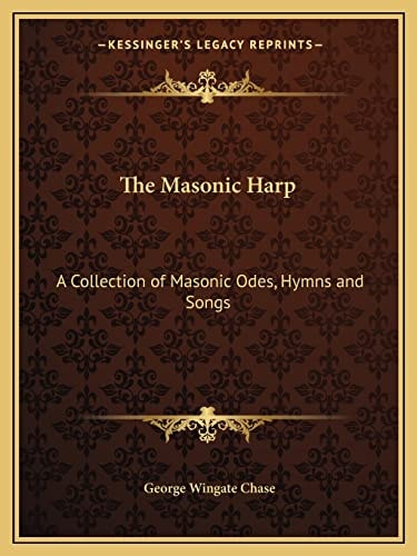 The Masonic Harp: A Collection of Masonic Odes, Hymns and Songs