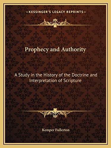 Prophecy and Authority: A Study in the History of the Doctrine and Interpretation of Scripture