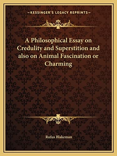 A Philosophical Essay on Credulity and Superstition and also on Animal Fascination or Charming