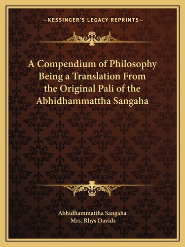 A Compendium of Philosophy Being a Translation From the Original Pali of the Abhidhammattha Sangaha