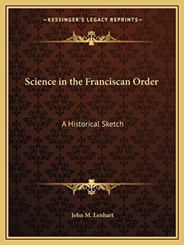 Science in the Franciscan Order: A Historical Sketch