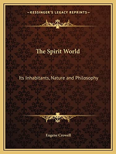 The Spirit World: Its Inhabitants, Nature and Philosophy