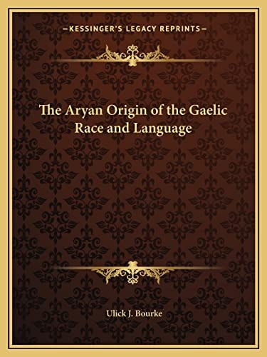 The Aryan Origin of the Gaelic Race and Language