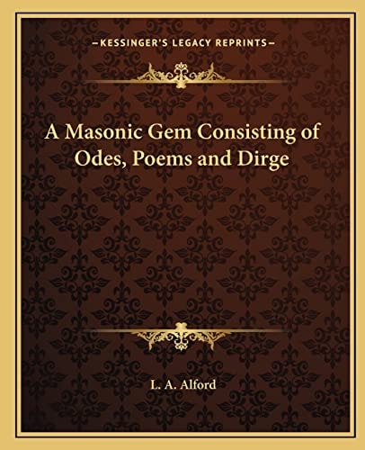 A Masonic Gem Consisting of Odes, Poems and Dirge