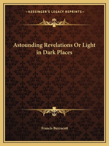Astounding Revelations Or Light in Dark Places