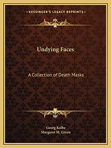 Undying Faces: A Collection of Death Masks