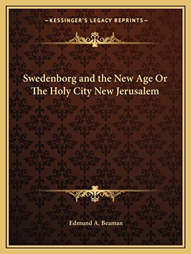 Swedenborg and the New Age Or The Holy City New Jerusalem