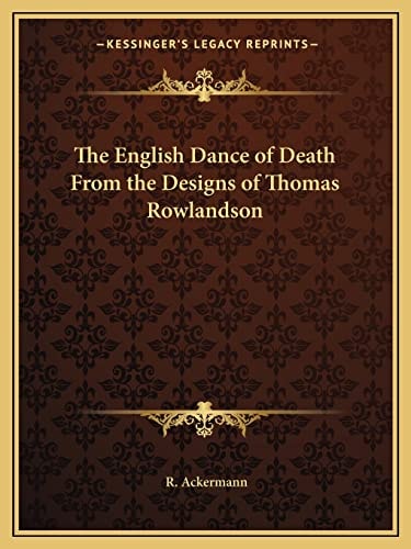 The English Dance of Death From the Designs of Thomas Rowlandson