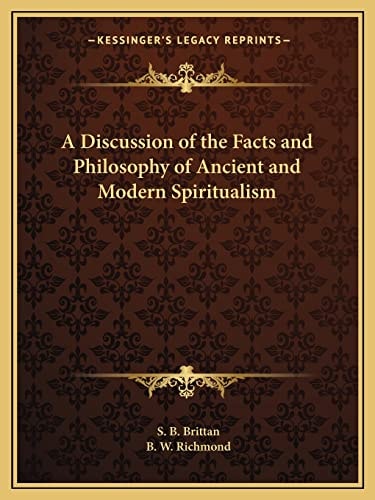 A Discussion of the Facts and Philosophy of Ancient and Modern Spiritualism