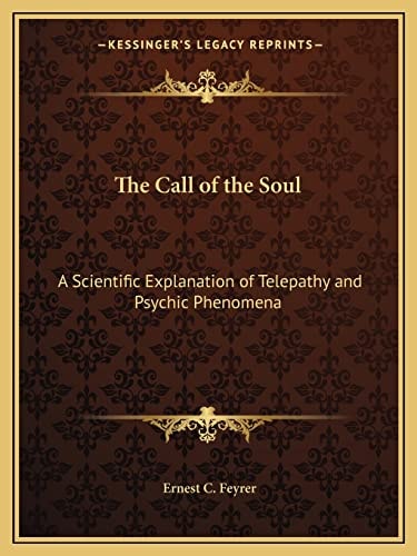 The Call of the Soul: A Scientific Explanation of Telepathy and Psychic Phenomena