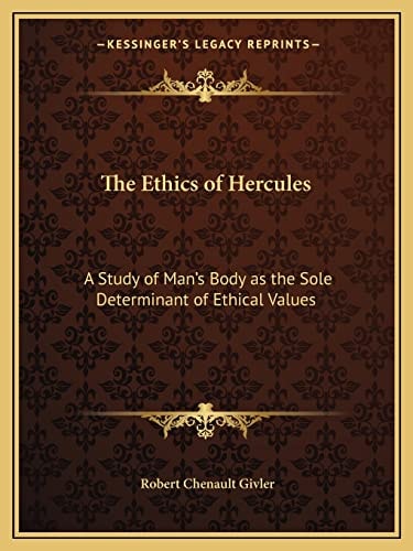 The Ethics of Hercules: A Study of Man's Body as the Sole Determinant of Ethical Values