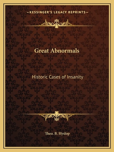 Great Abnormals: Historic Cases of Insanity