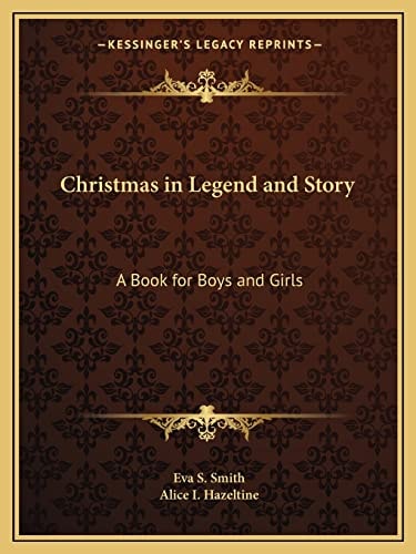 Christmas in Legend and Story: A Book for Boys and Girls