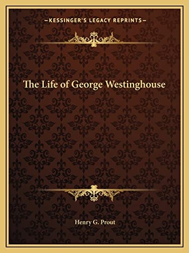 The Life of George Westinghouse