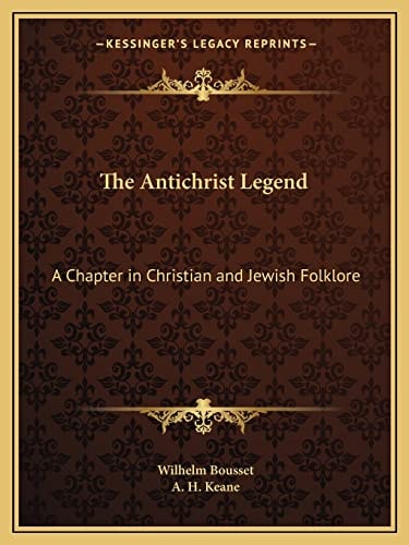 The Antichrist Legend: A Chapter in Christian and Jewish Folklore