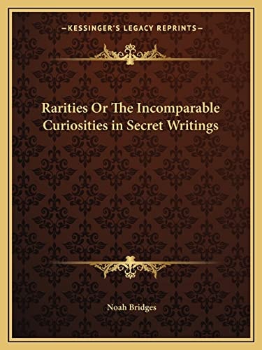 Rarities Or The Incomparable Curiosities in Secret Writings