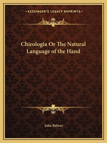 Chirologia Or The Natural Language of the Hand