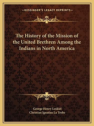 The History of the Mission of the United Brethren Among the Indians in North America