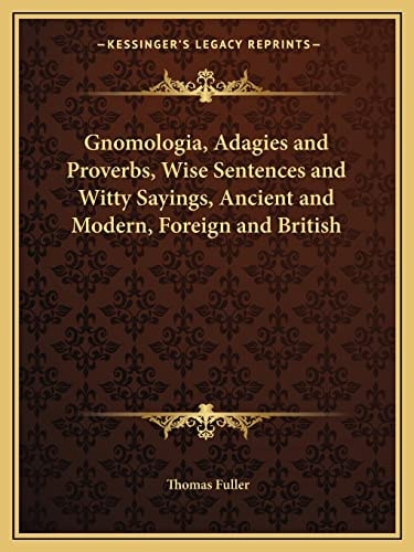 Gnomologia, Adagies and Proverbs, Wise Sentences and Witty Sayings, Ancient and Modern, Foreign and British