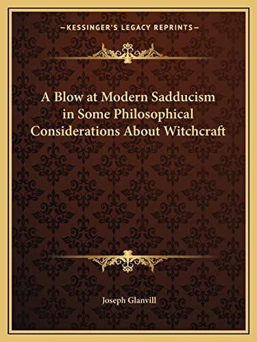 A Blow at Modern Sadducism in Some Philosophical Considerations About Witchcraft