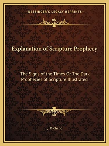 Explanation of Scripture Prophecy: The Signs of the Times Or The Dark Prophecies of Scripture Illustrated