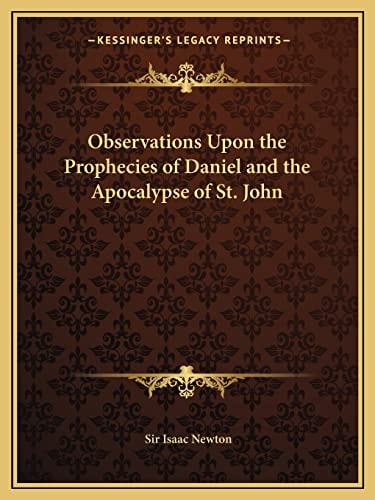 Observations Upon the Prophecies of Daniel and the Apocalypse of St. John