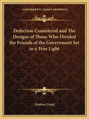 Defection Considered and The Designs of Those Who Divided the Friends of the Government Set in a True Light