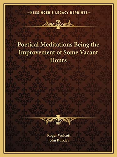 Poetical Meditations Being the Improvement of Some Vacant Hours