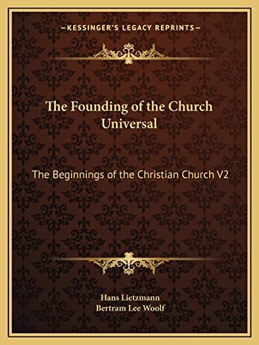 The Founding of the Church Universal: The Beginnings of the Christian Church V2