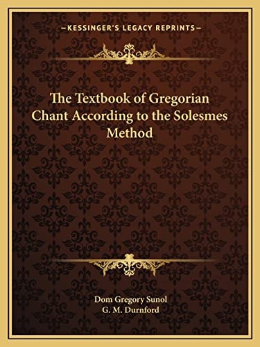 The Textbook of Gregorian Chant According to the Solesmes Method