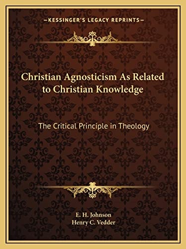 Christian Agnosticism As Related to Christian Knowledge: The Critical Principle in Theology