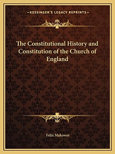 The Constitutional History and Constitution of the Church of England