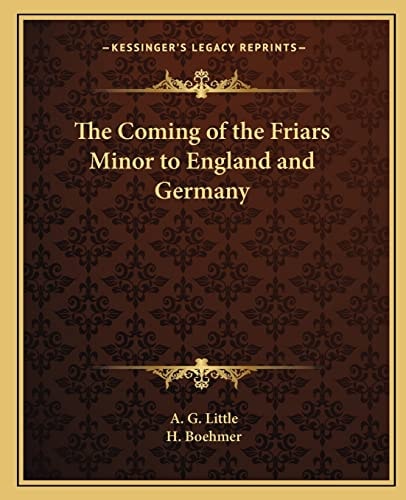 The Coming of the Friars Minor to England and Germany